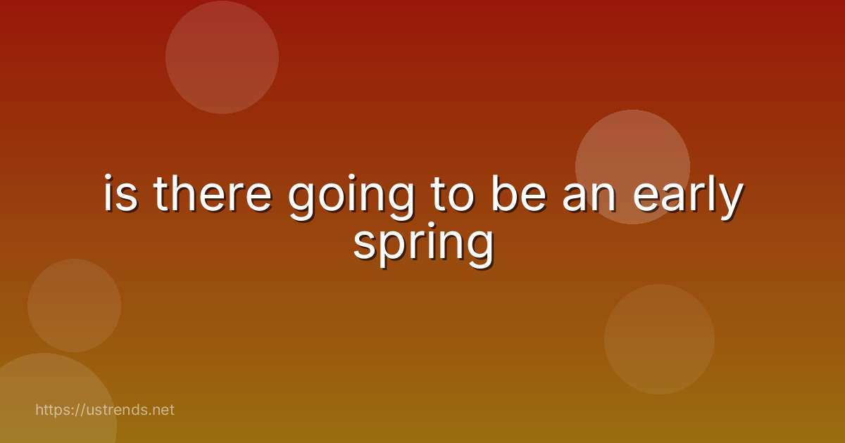 is there going to be an early spring