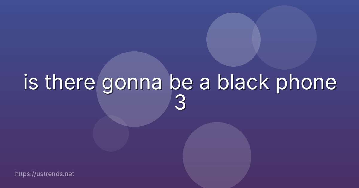 is there gonna be a black phone 3