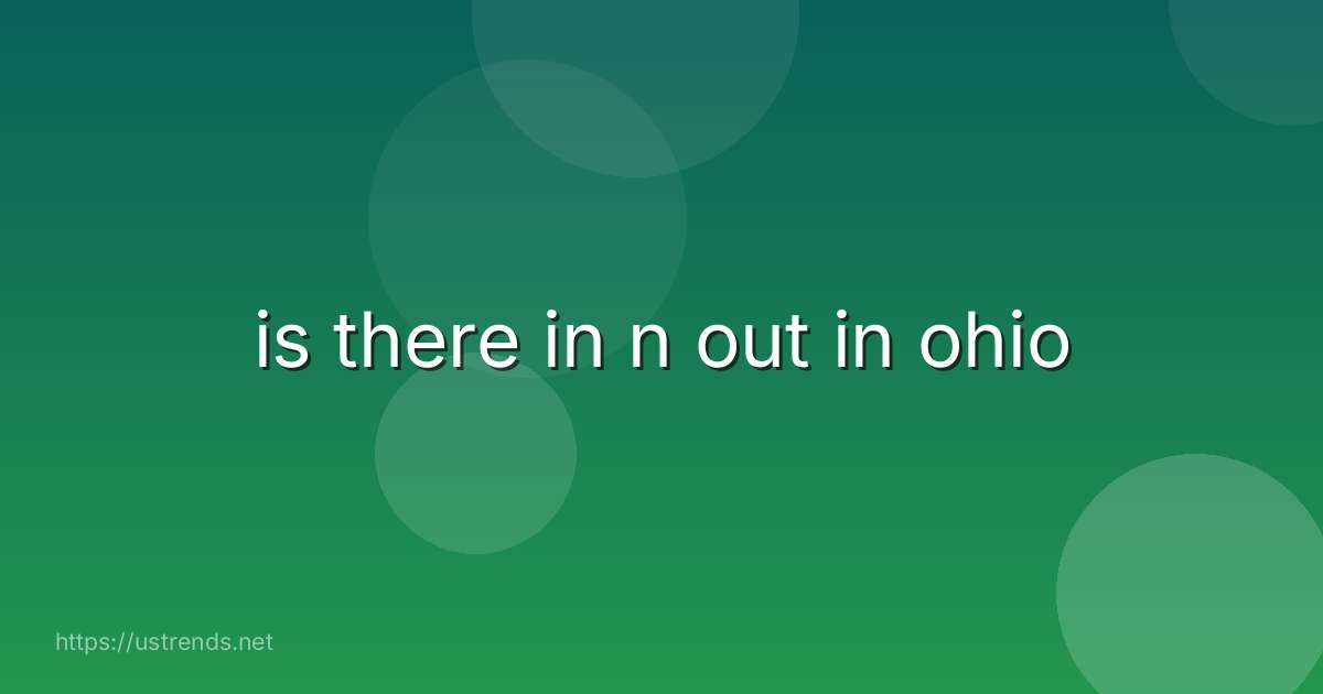 is there in n out in ohio