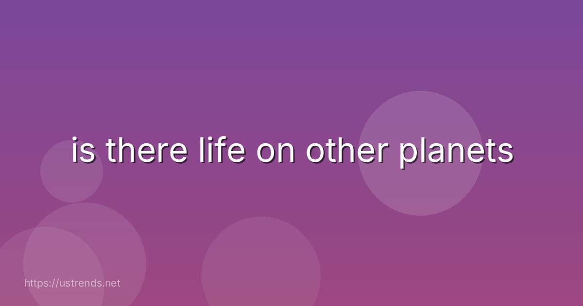 is there life on other planets
