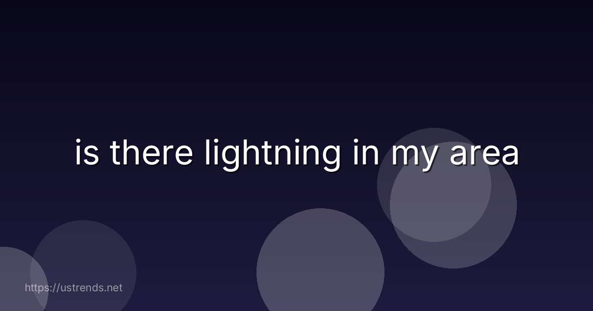 is there lightning in my area