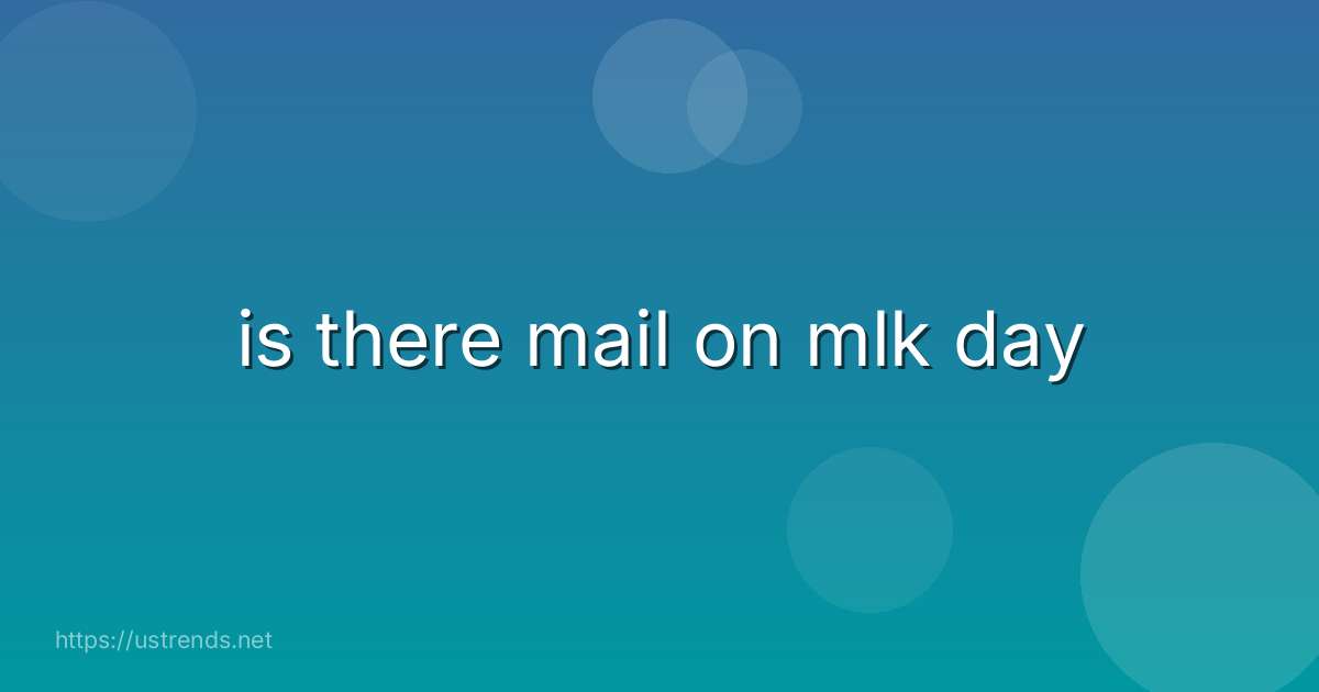is there mail on mlk day
