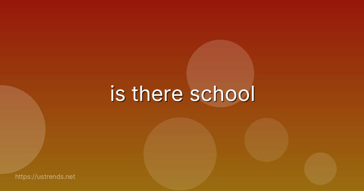 is there school