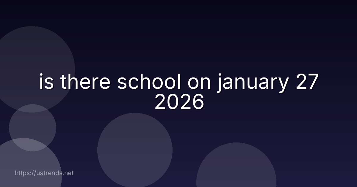is there school on january 27 2026