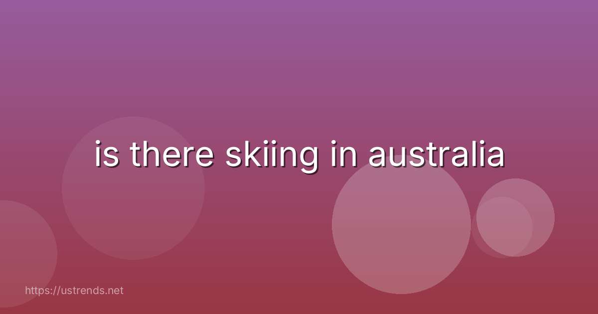 is there skiing in australia