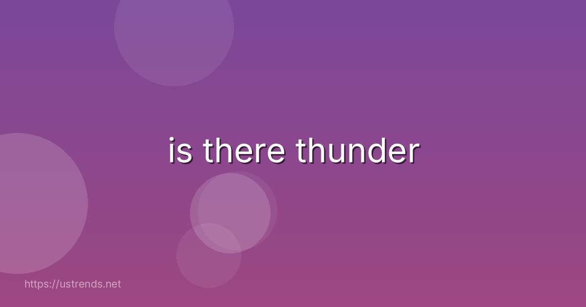 is there thunder