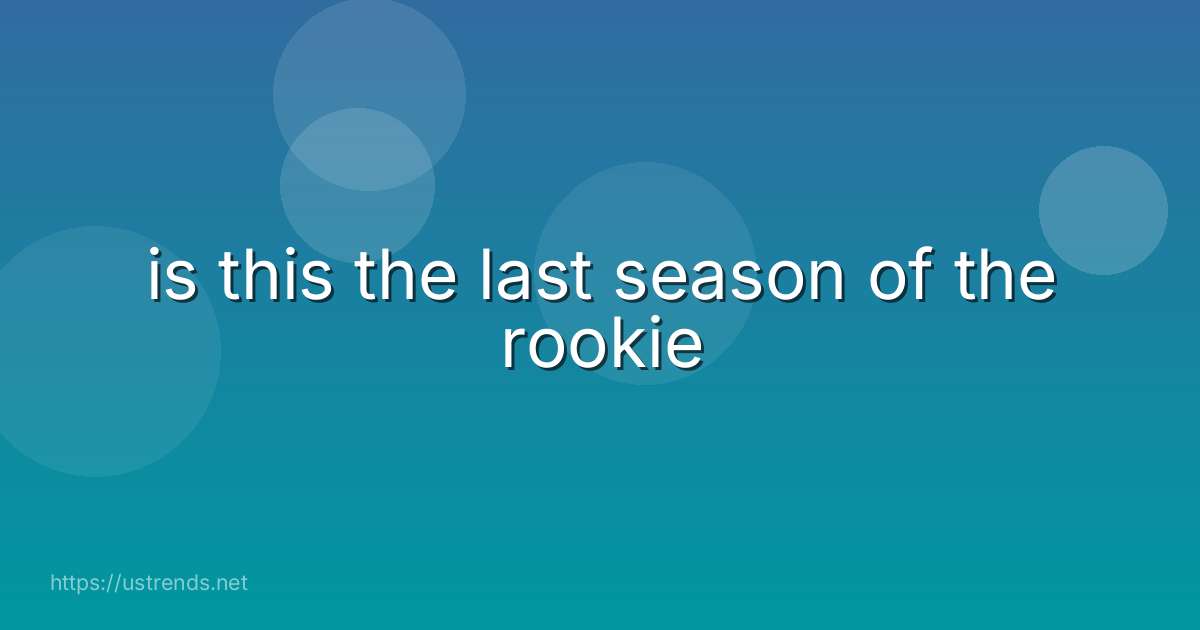 is this the last season of the rookie