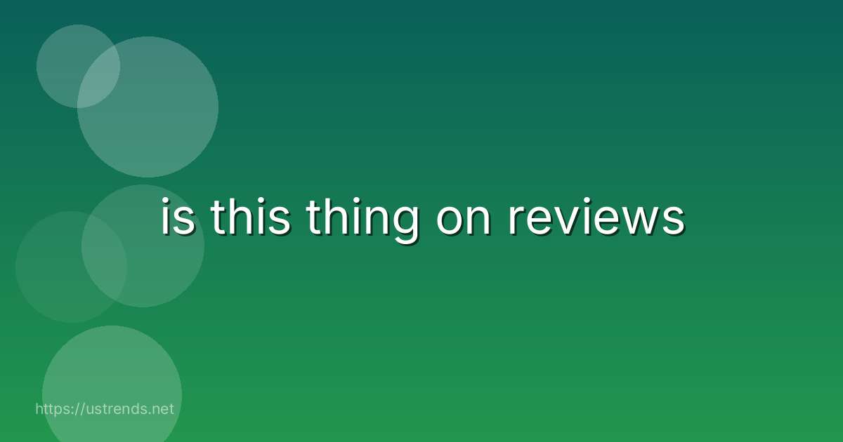 is this thing on reviews