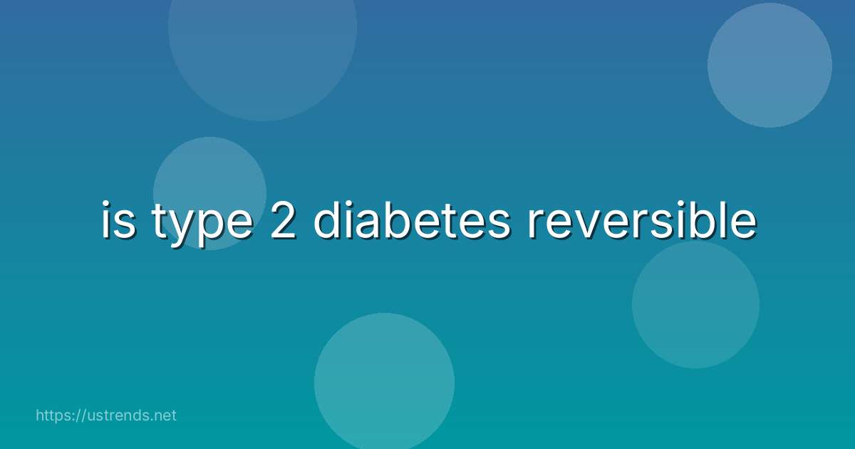 is type 2 diabetes reversible