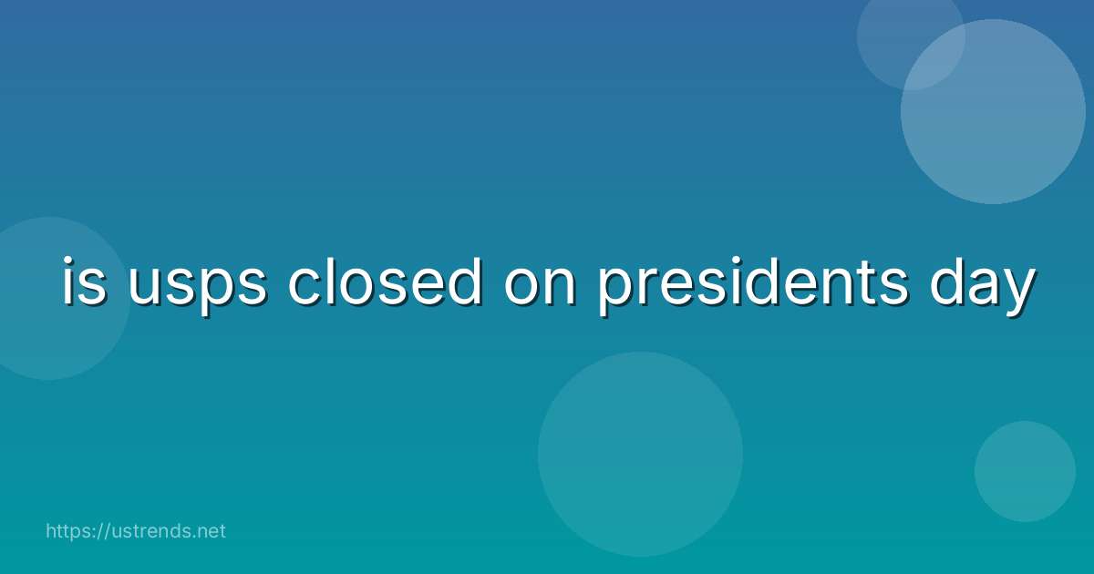 is usps closed on presidents day