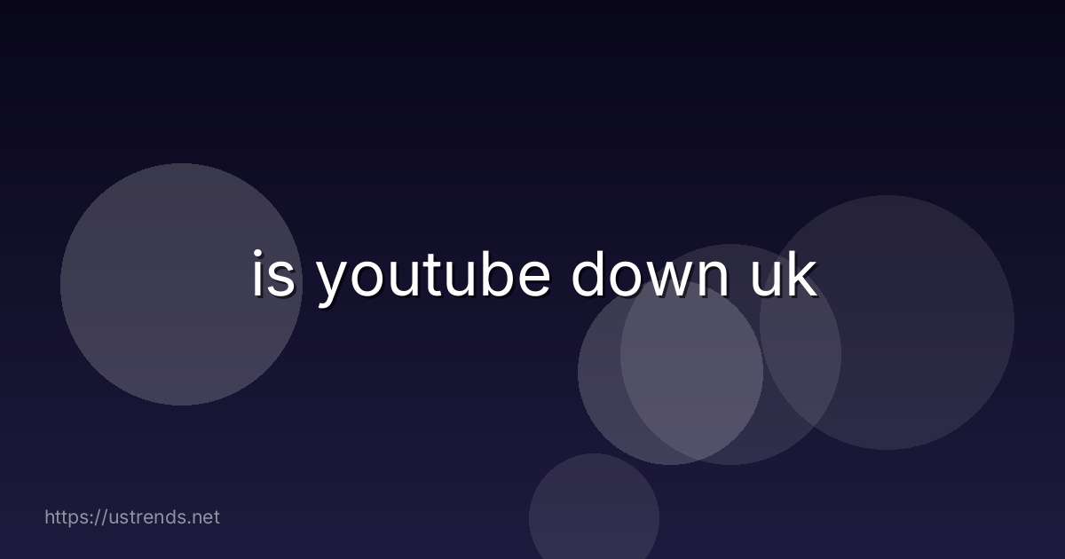 is youtube down uk
