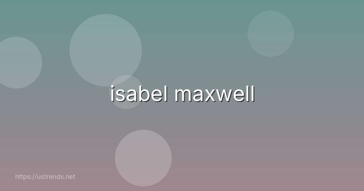 isabel maxwell