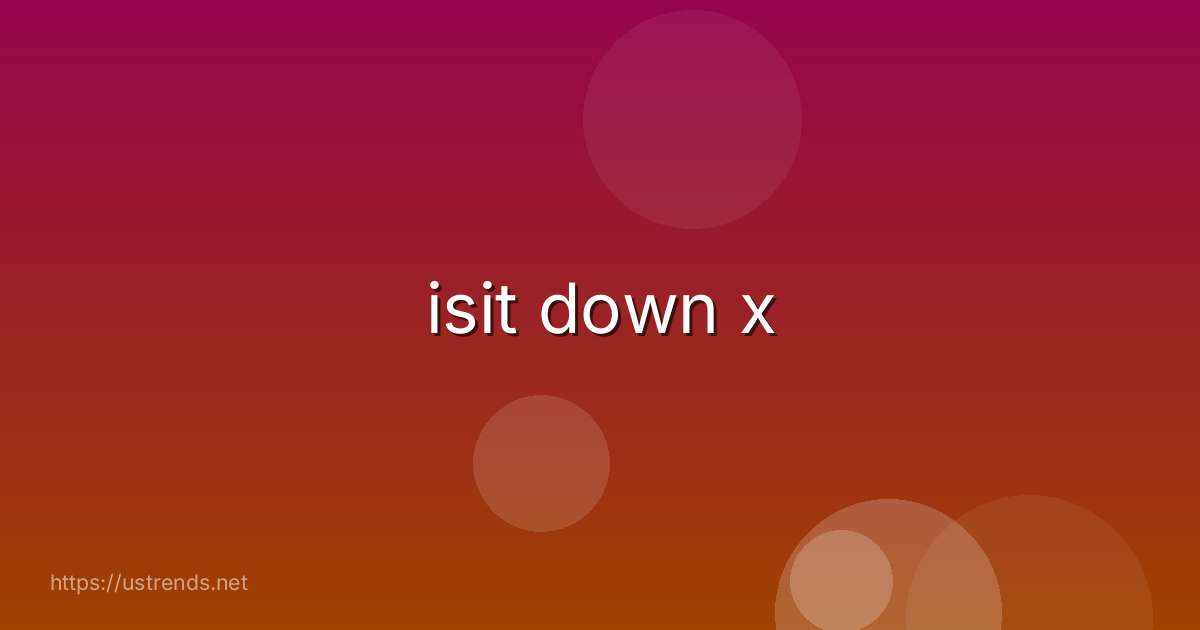 isit down x