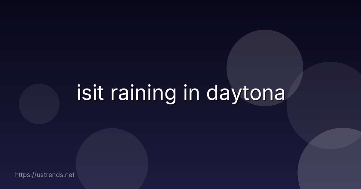 isit raining in daytona