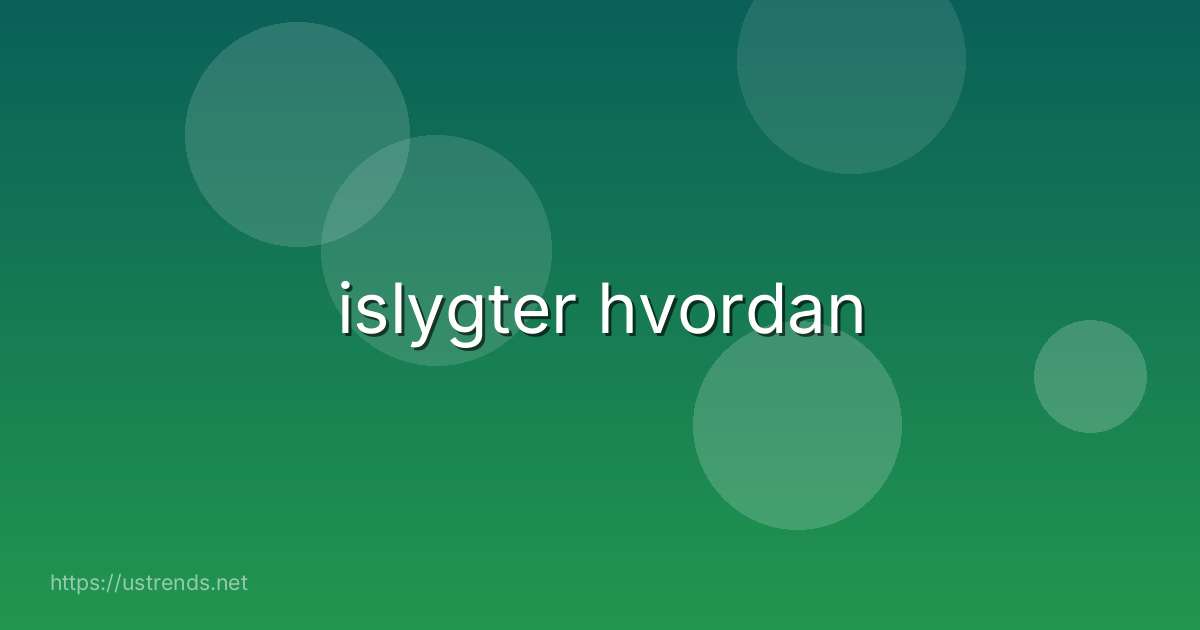 islygter hvordan