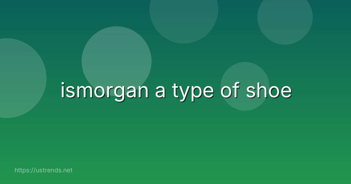 ismorgan a type of shoe