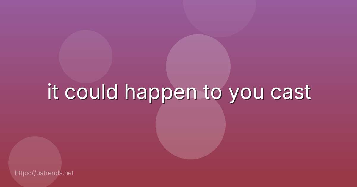 it could happen to you cast
