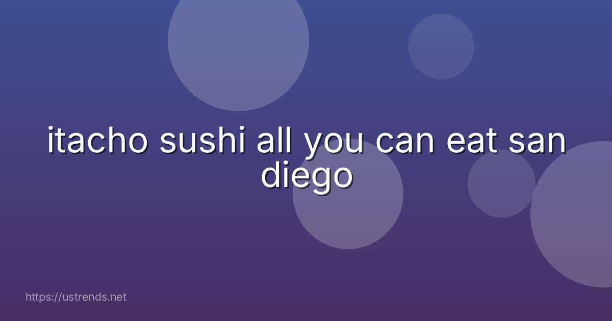 itacho sushi all you can eat san diego