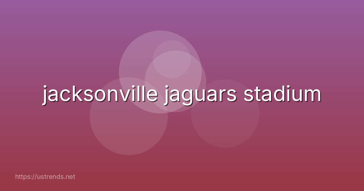 jacksonville jaguars stadium