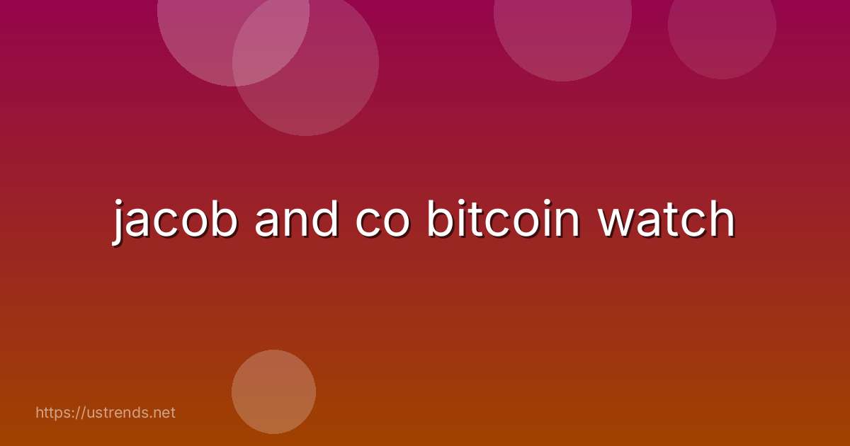 jacob and co bitcoin watch