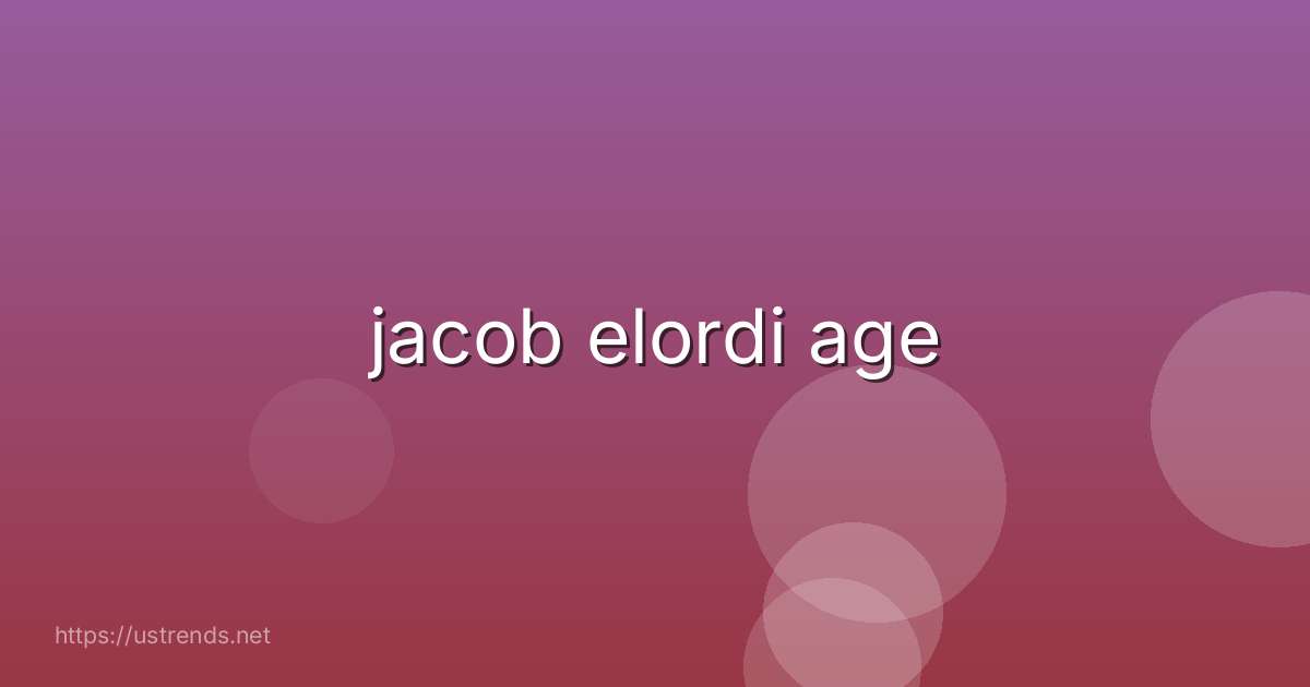 jacob elordi age