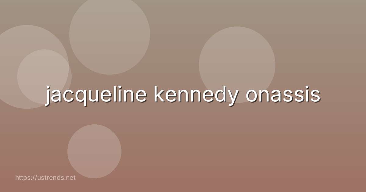 jacqueline kennedy onassis