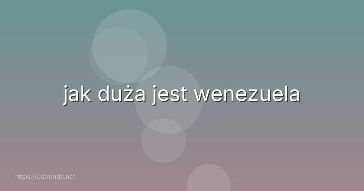 jak duża jest wenezuela