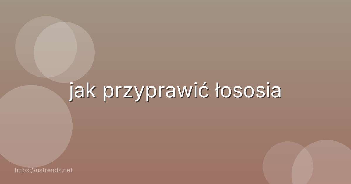 jak przyprawić łososia