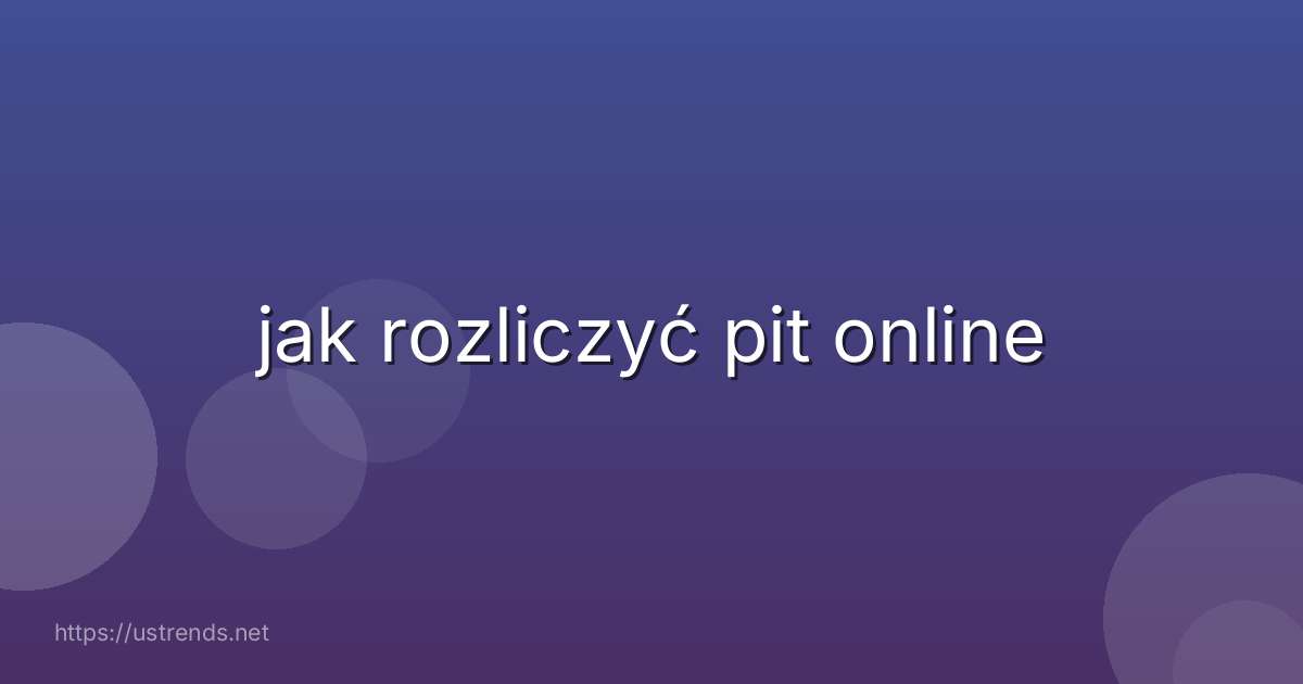jak rozliczyć pit online