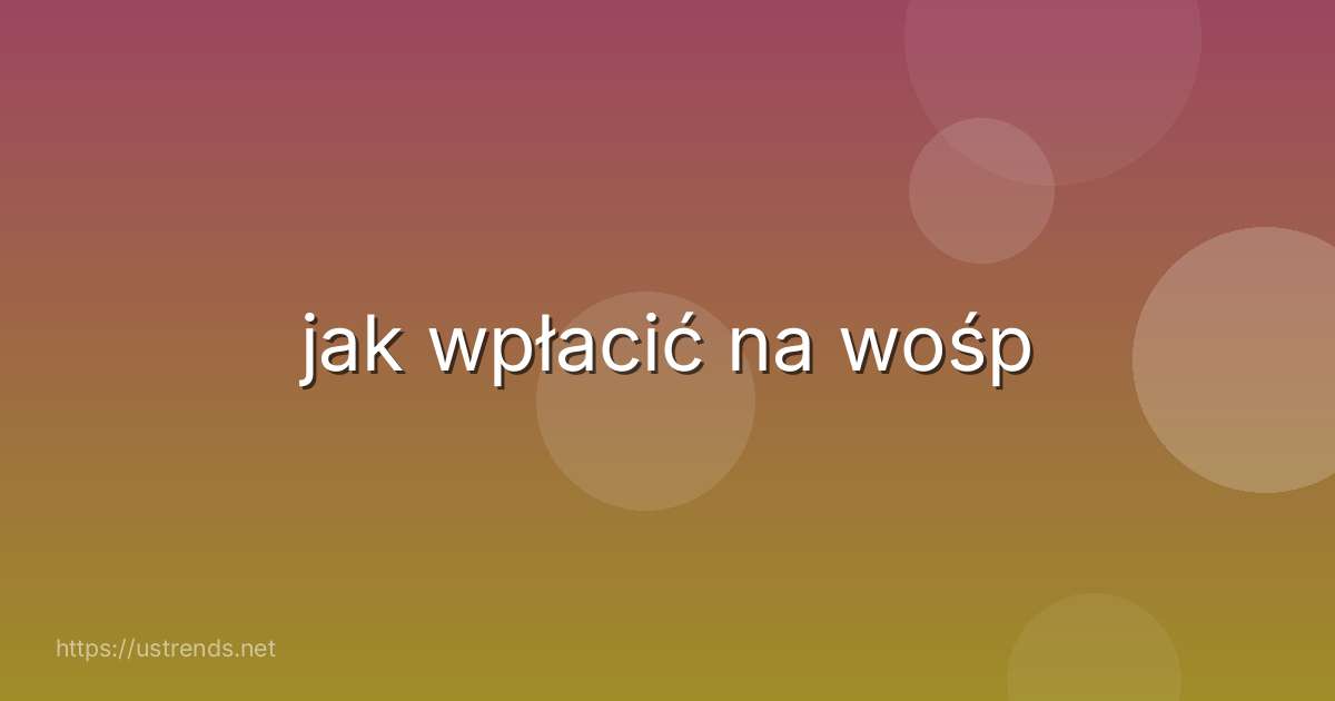jak wpłacić na wośp