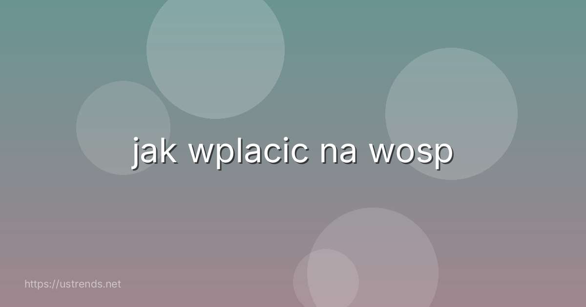 jak wplacic na wosp