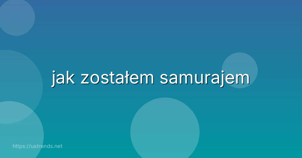 jak zostałem samurajem