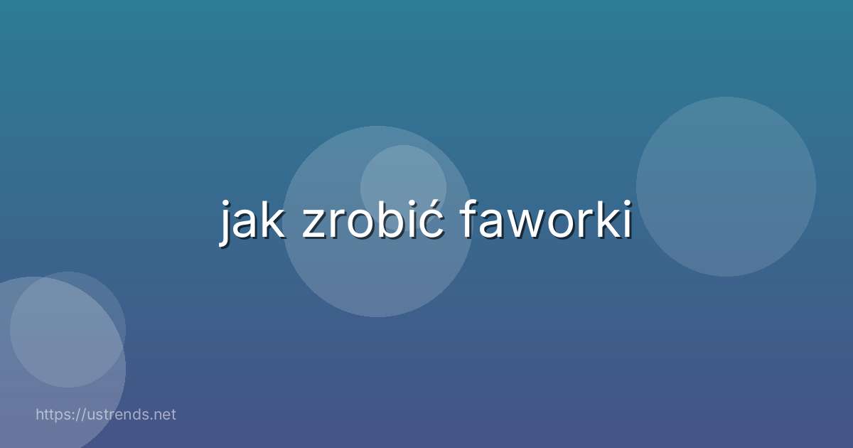 jak zrobić faworki