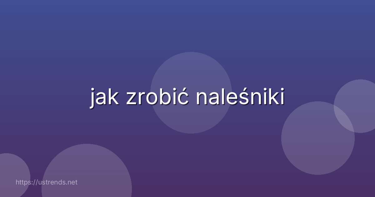 jak zrobić naleśniki