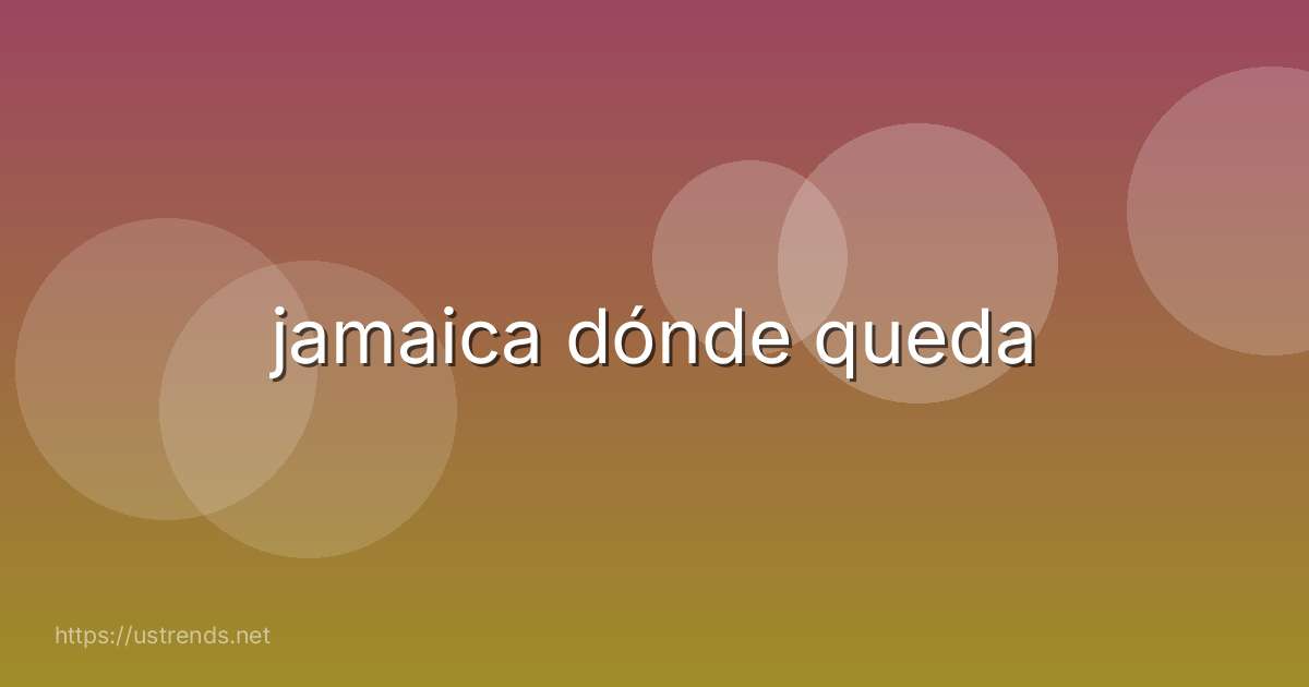 jamaica dónde queda