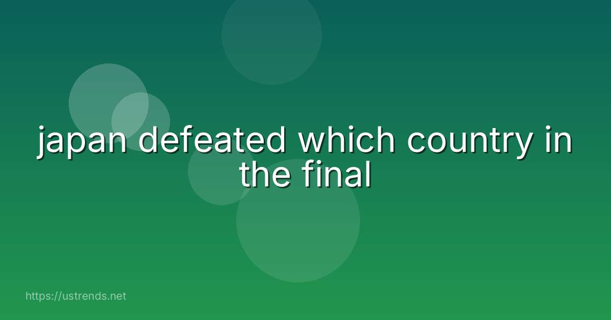 japan defeated which country in the final