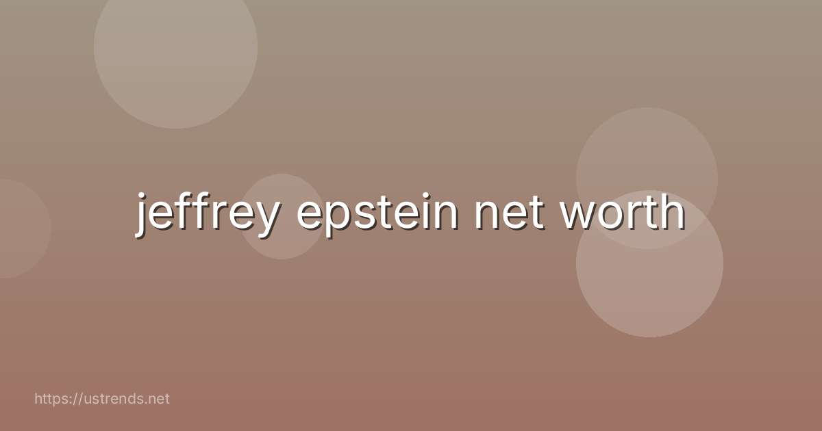 jeffrey epstein net worth