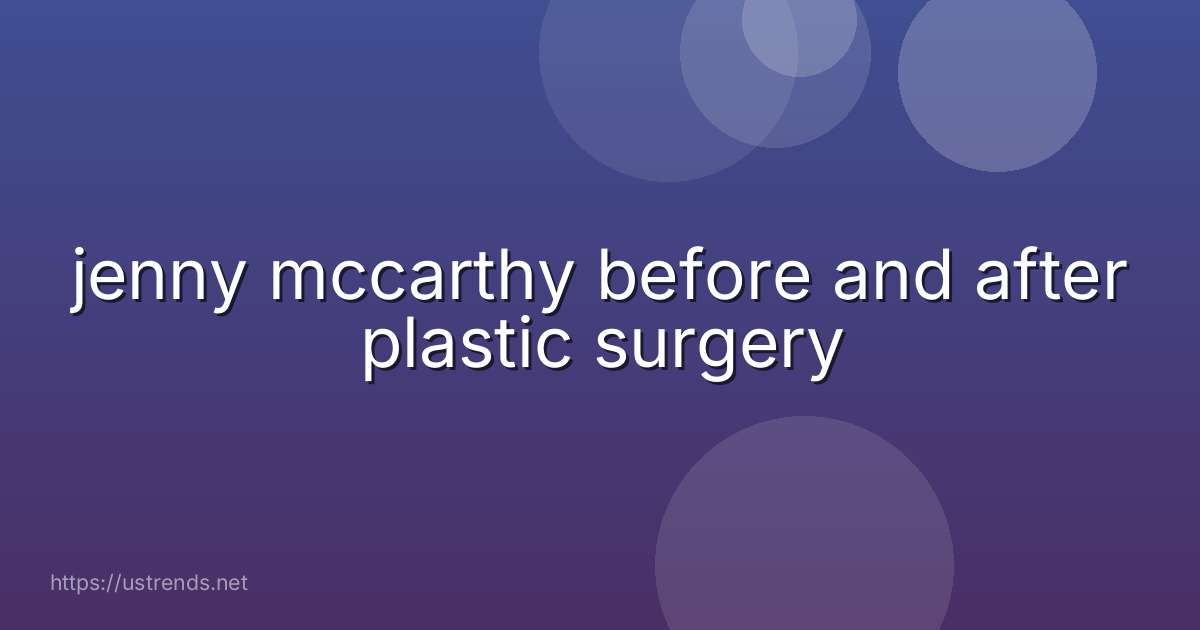 jenny mccarthy before and after plastic surgery