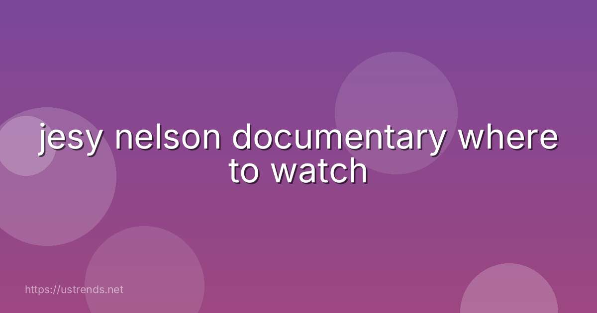 jesy nelson documentary where to watch