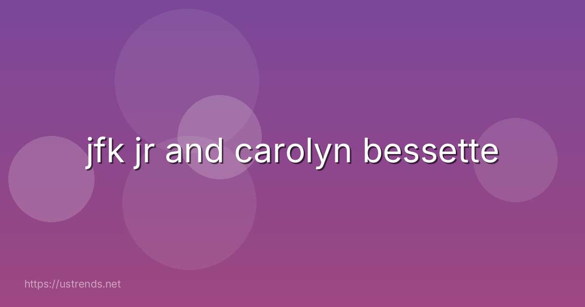 jfk jr and carolyn bessette