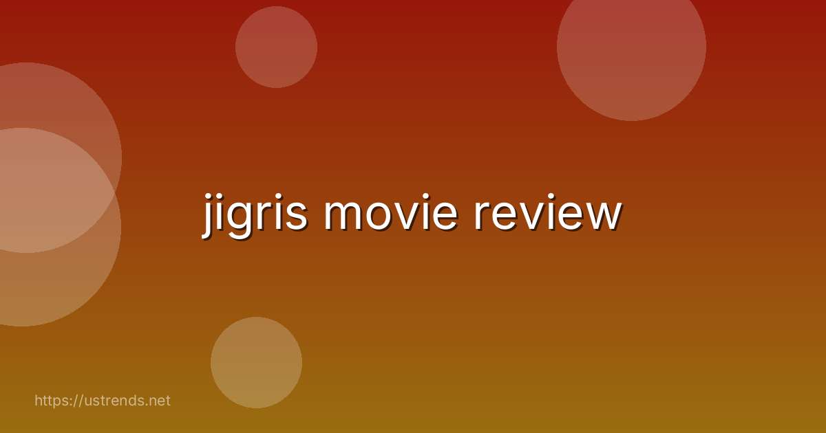 jigris movie review