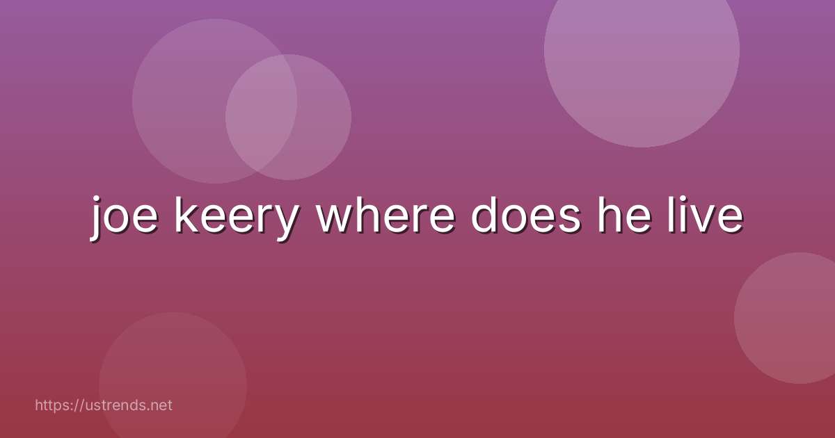 joe keery where does he live