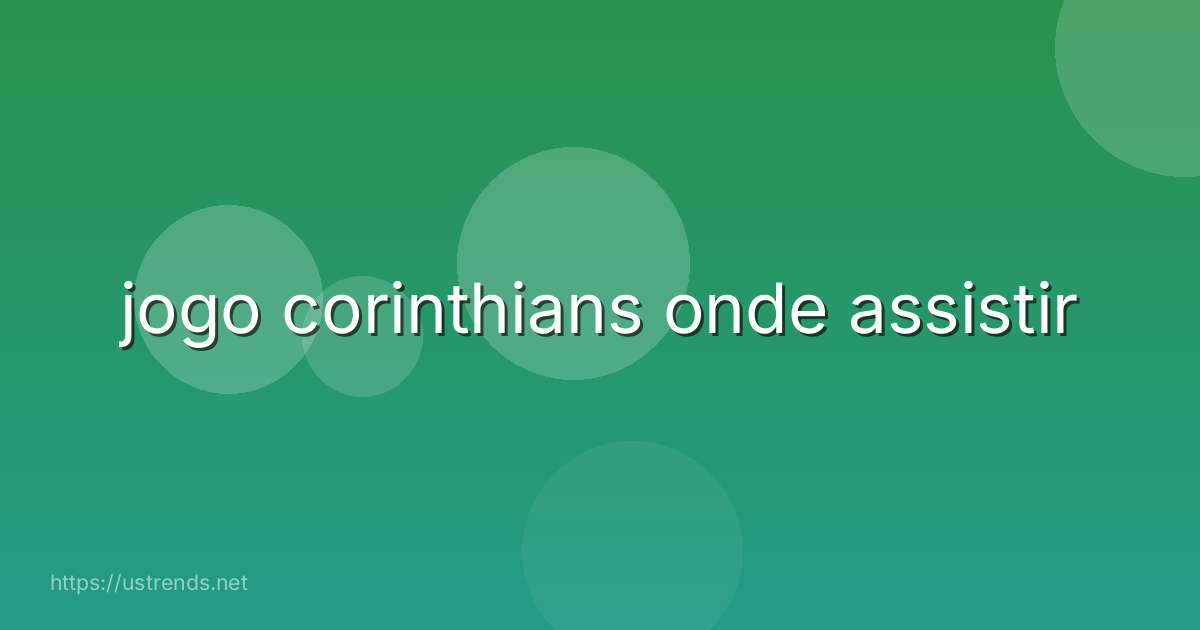 jogo corinthians onde assistir