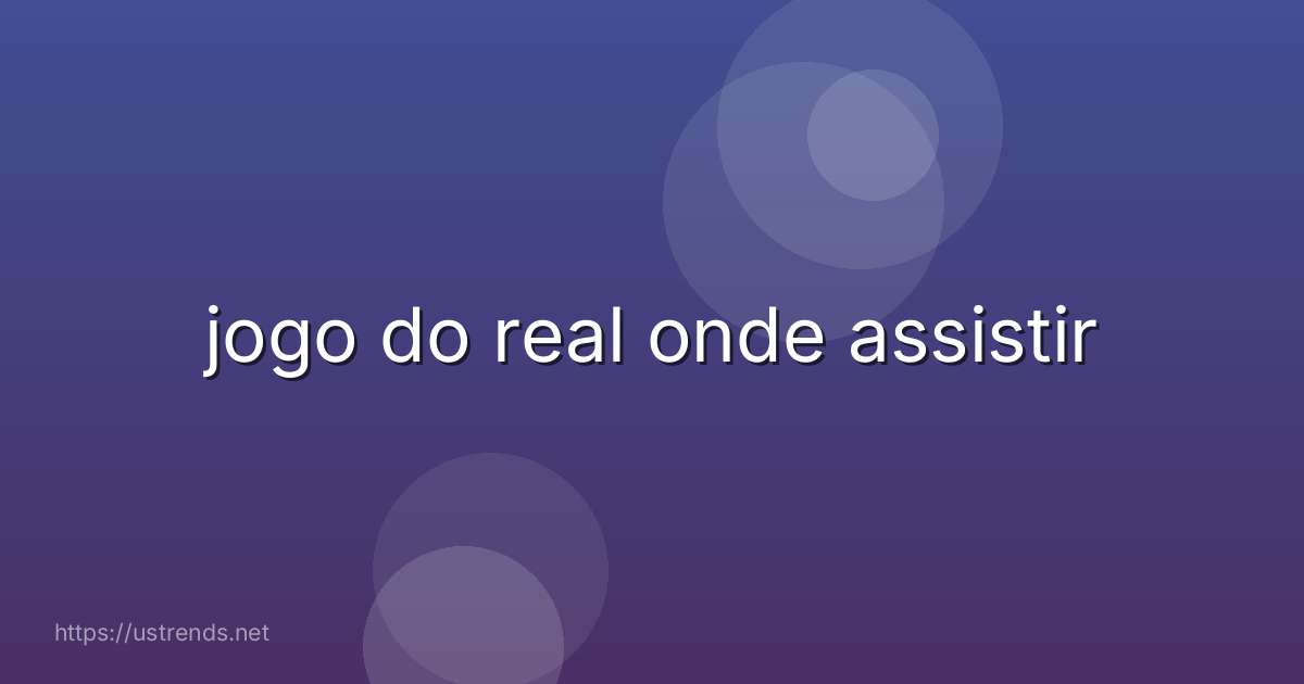 jogo do real onde assistir