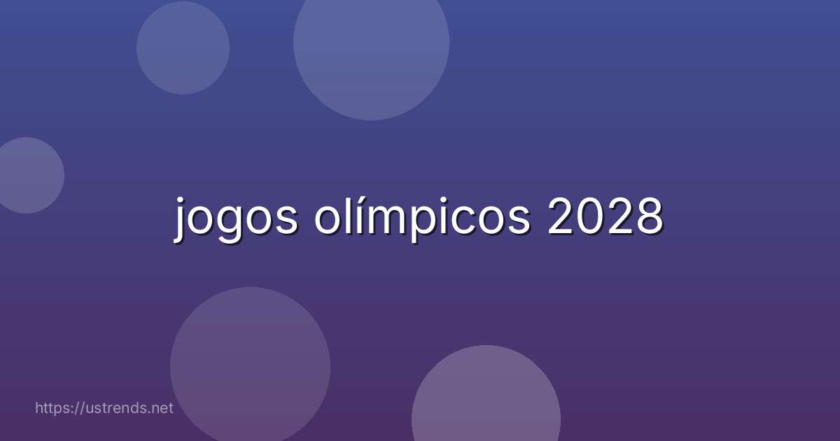 jogos olímpicos 2028