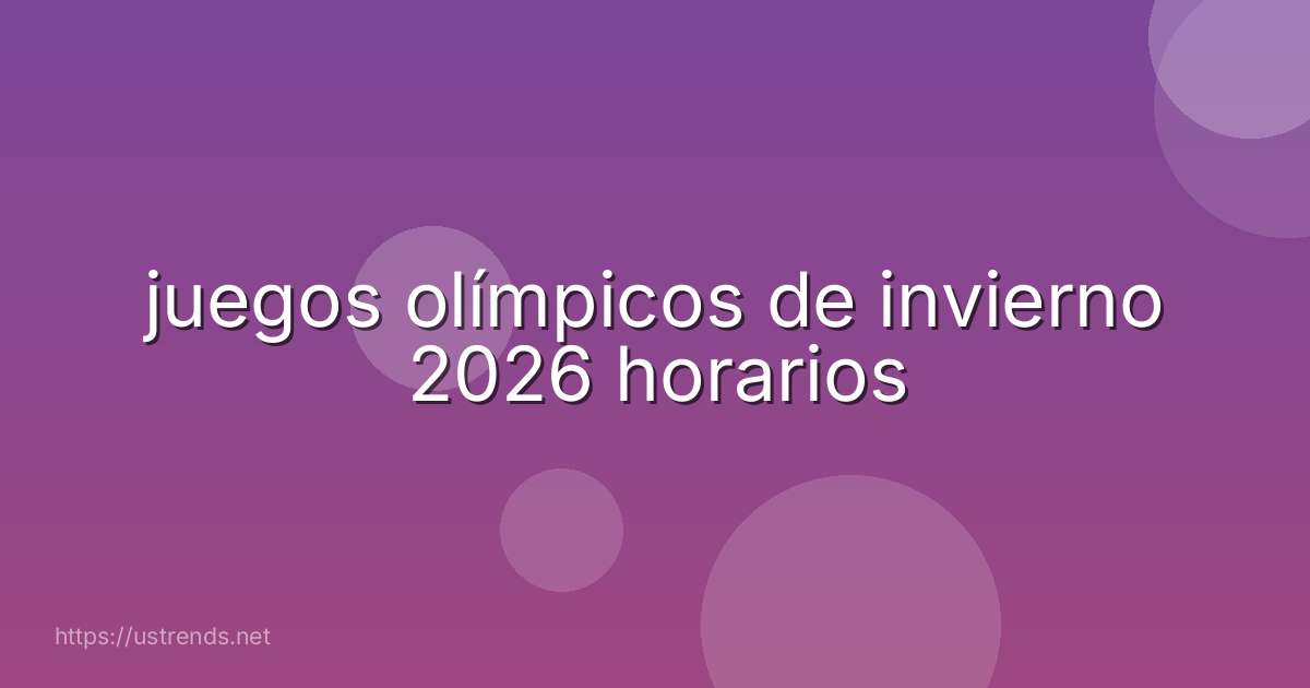 juegos olímpicos de invierno 2026 horarios
