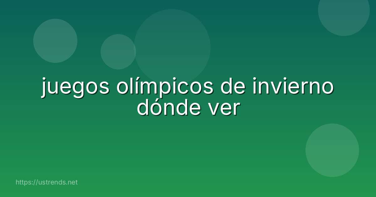 juegos olímpicos de invierno dónde ver