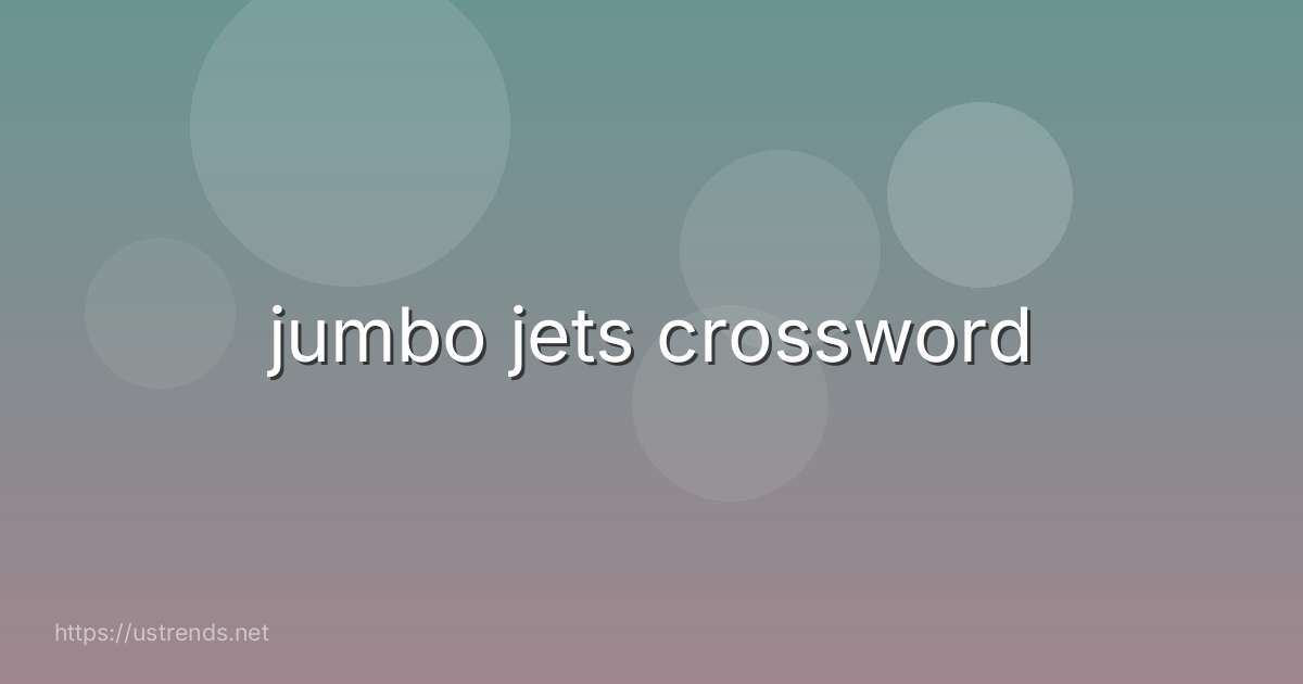 jumbo jets crossword