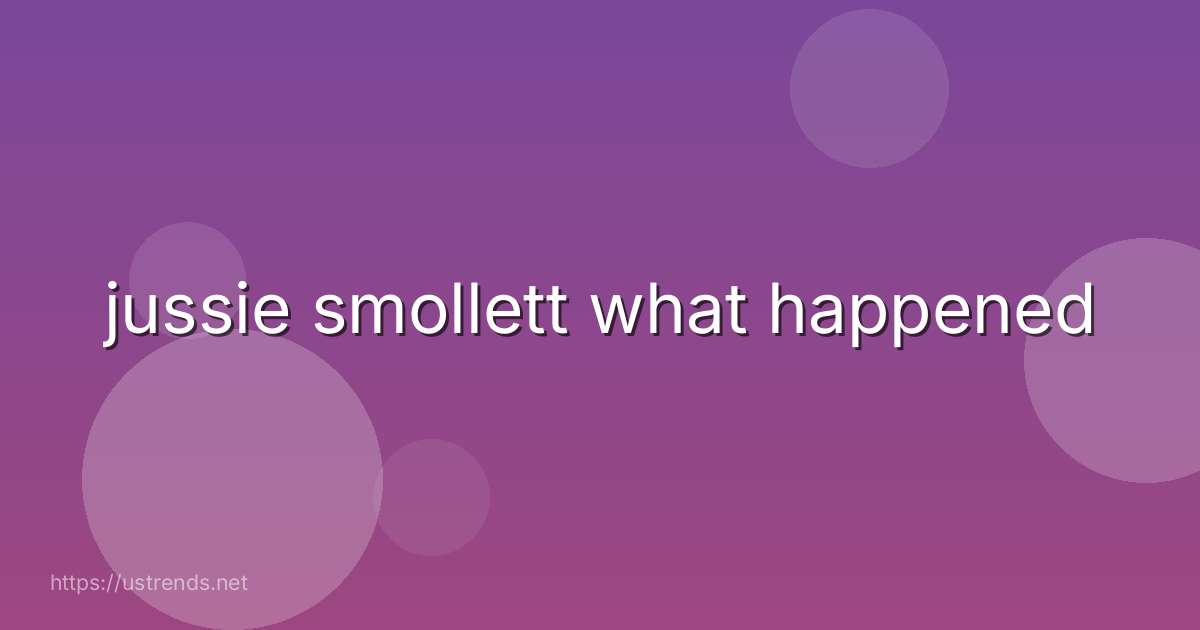 jussie smollett what happened