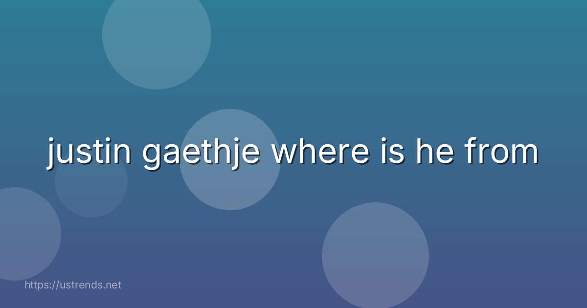 justin gaethje where is he from